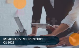 Novedades OpenText VIM Q1 2023